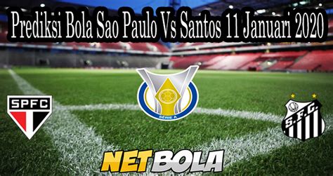 Gambar Prediksi Skor Bola Sao Paulo Vs Santos Liga Brazil dan Statistik Faktor-faktor yang Mempengaruhi Hasil Pertandingan